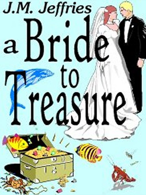 Title details for A Bride to Treasure by J.M. Jeffries - Available